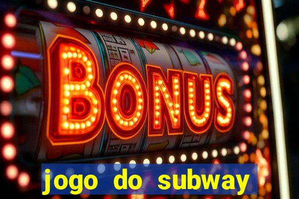 jogo do subway surf de ganhar dinheiro